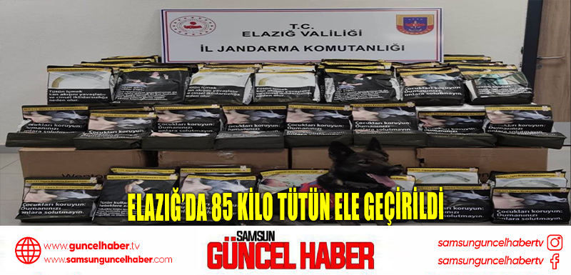 Elazığ’da 85 kilo tütün ele geçirildi