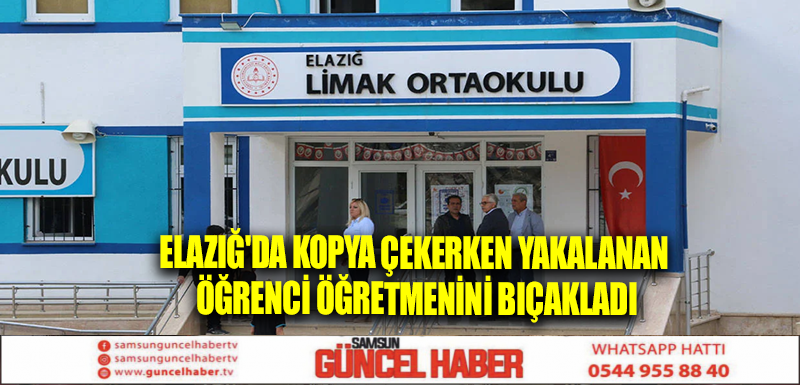 Elazığ'da kopya çekerken yakalanan öğrenci öğretmenini bıçakladı