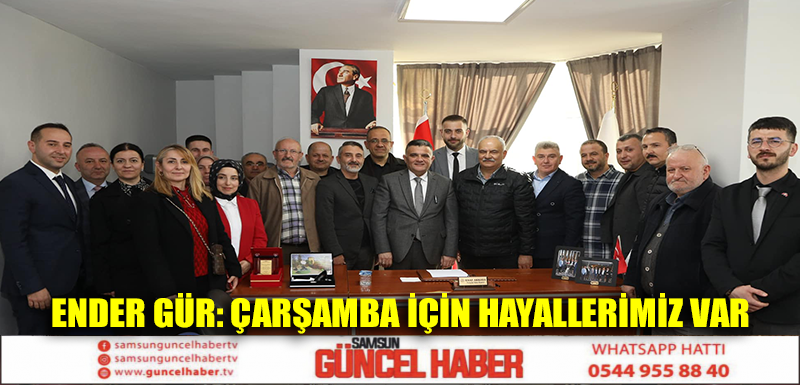 Ender Gür: Çarşamba için hayallerimiz var 