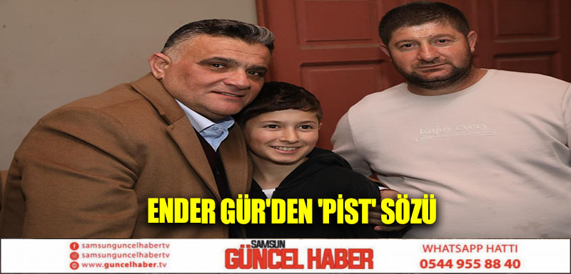 Ender Gür'den 'pist' sözü