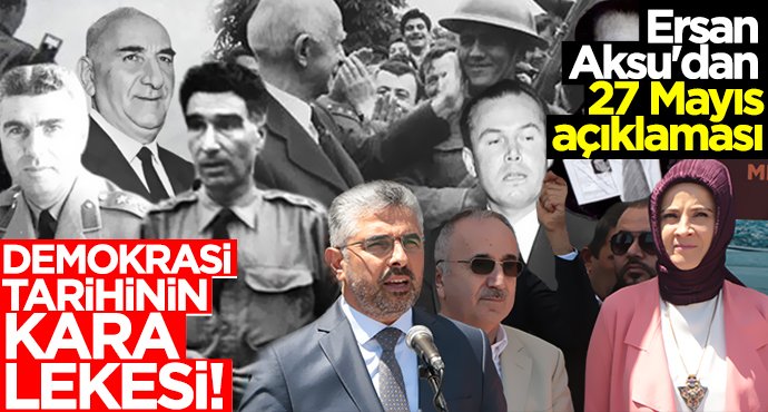 Ersan Aksu'dan 27 Mayıs açıklaması