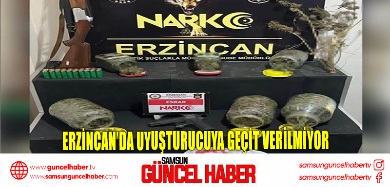 Erzincan’da uyuşturucuya geçit verilmiyor