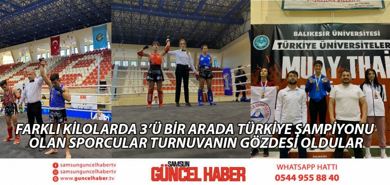 FARKLI KİLOLARDA 3’Ü BİR ARADA TÜRKİYE ŞAMPİYONU OLAN SPORCULAR TURNUVANIN GÖZDESİ OLDULAR