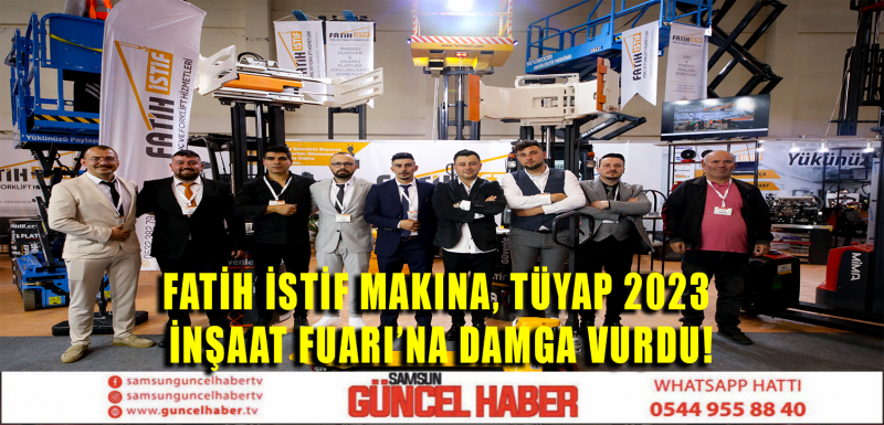 FATİH İSTİF MAKİNA, TÜYAP 2023 İNŞAAT FUARI'NA DAMGA VURDU!