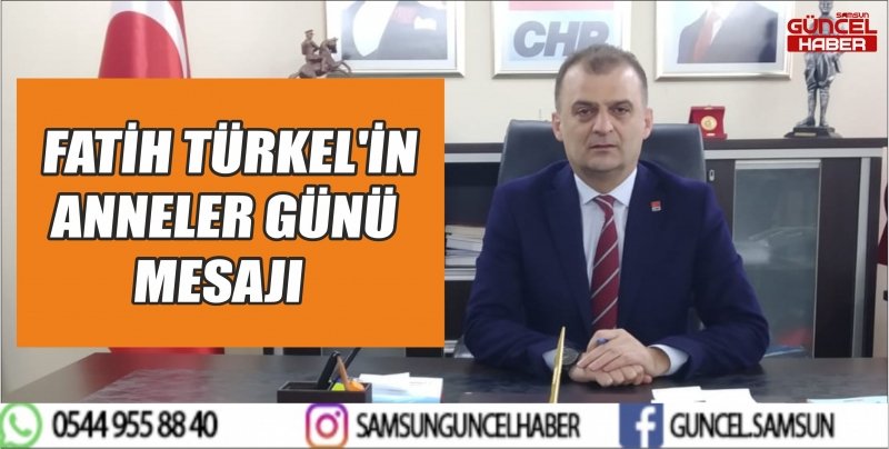 FATİH TÜRKEL'İN ANNELER GÜNÜ MESAJI