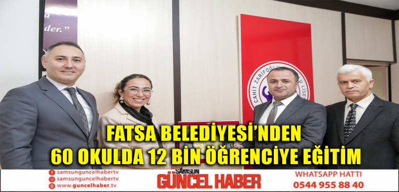 FATSA BELEDİYESİ’NDEN 60 OKULDA 12 BİN ÖĞRENCİYE EĞİTİM