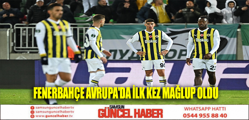 FENERBAHÇE AVRUPA'DA İLK KEZ MAĞLUP OLDU