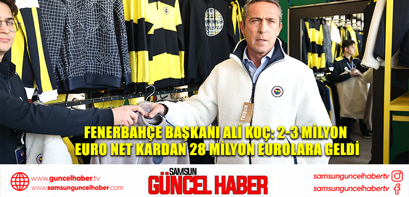 Fenerbahçe Başkanı Ali Koç: 2-3 Milyon euro net kardan 28 milyon eurolara geldi