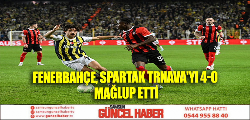 Fenerbahçe, Spartak Trnava'yı 4-0 mağlup etti