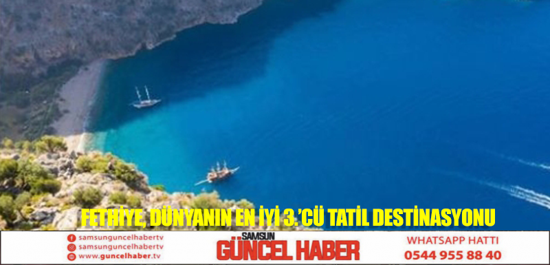 Fethiye, dünyanın en iyi 3.’cü tatil destinasyonu