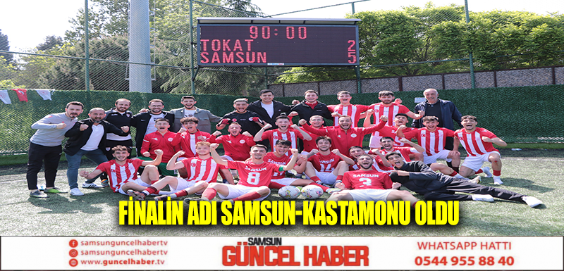 Finalin adı Samsun-Kastamonu Oldu