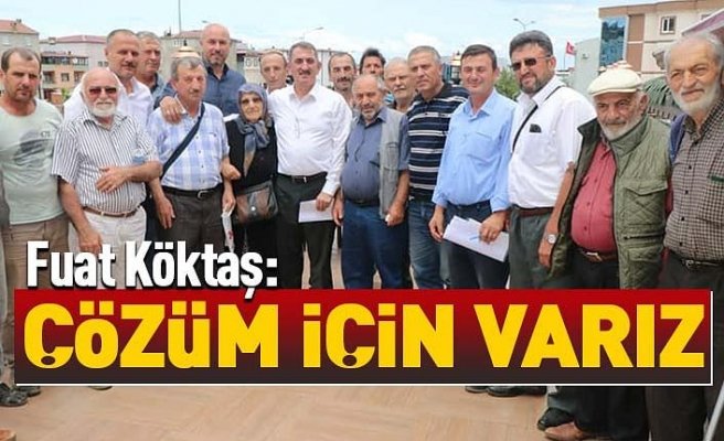 Fuat Köktaş: Çözüm için varız 