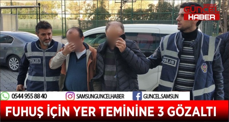 FUHUŞ İÇİN YER TEMİNİNE 3 GÖZALTI