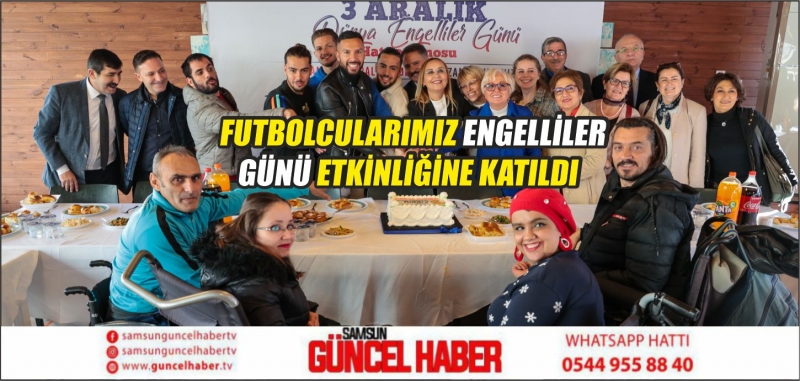 FUTBOLCULAR ENGELLİLER GÜNÜ ETKİNLİĞİNE KATILDI