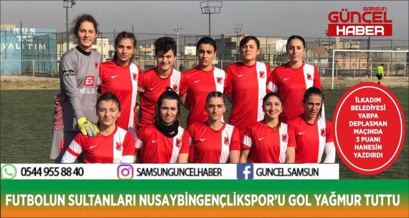 FUTBOLUN SULTANLARI NUSAYBİNGENÇLİKSPOR’U GOL YAĞMUR TUTTU