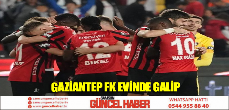 GAZİANTEP FK EVİNDE GALİP