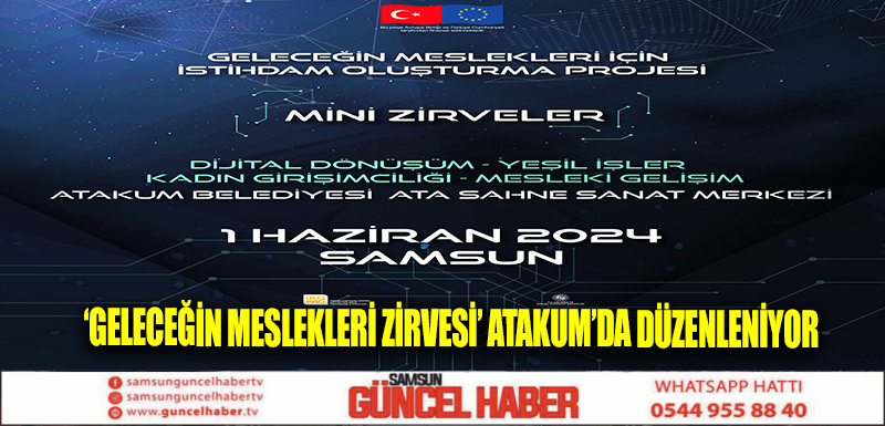 ‘Geleceğin Meslekleri Zirvesi’ Atakum’da düzenleniyor