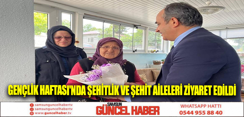 Gençlik Haftası'nda şehitlik ve şehit aileleri ziyaret edildi