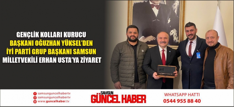 GENÇLİK KOLLARI KURUCU BAŞKANI OĞUZHAN YÜKSEL’DEN İYİ PARTİ GRUP BAŞKANI SAMSUN MİLLETVEKİLİ ERHAN USTA’YA ZİYARET