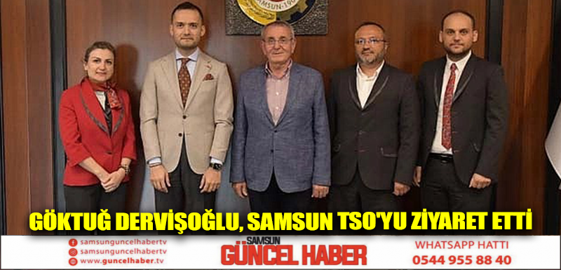 Göktuğ Dervişoğlu, Samsun TSO'yu ziyaret etti