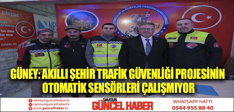 GÜNEY: AKILLI ŞEHİR TRAFİK GÜVENLİĞİ PROJESİNİN OTOMATİK SENSÖRLERİ ÇALIŞMIYOR