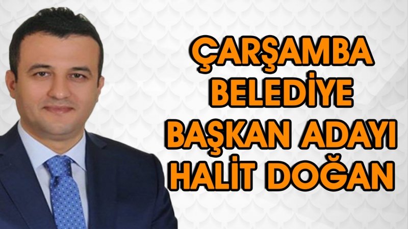 Halit Doğan'a Ak Parti Çarşamba Belediye Başkanı Adayı Olduğu Tebliğ Edildi