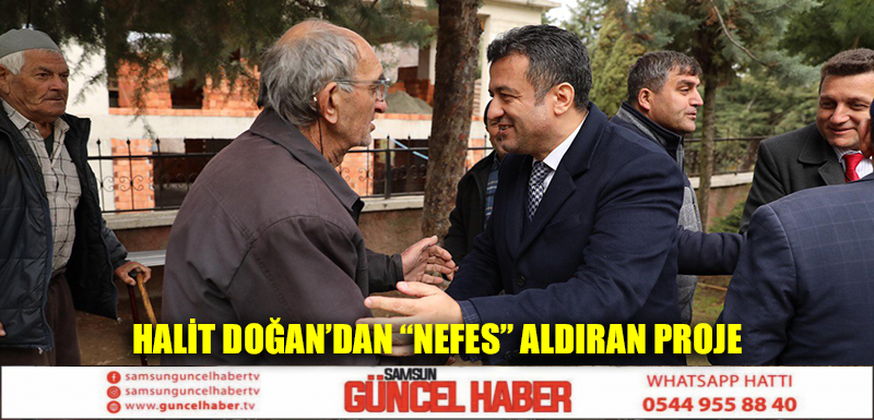 HALİT DOĞAN’DAN “NEFES” ALDIRAN PROJE