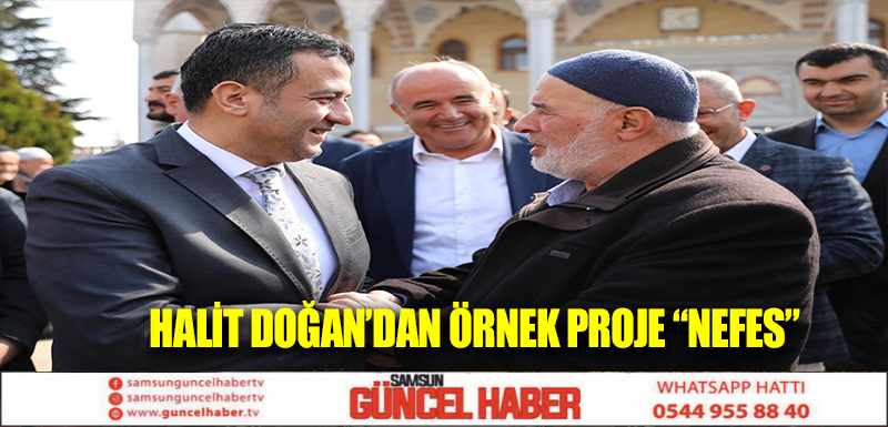 HALİT DOĞAN’DAN ÖRNEK PROJE “NEFES”