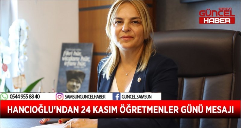 HANCIOĞLU'NDAN 24 KASIM ÖĞRETMENLER GÜNÜ MESAJI