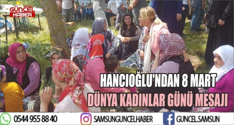 HANCIOĞLU'NDAN 8 MART DÜNYA KADINLAR GÜNÜ MESAJI