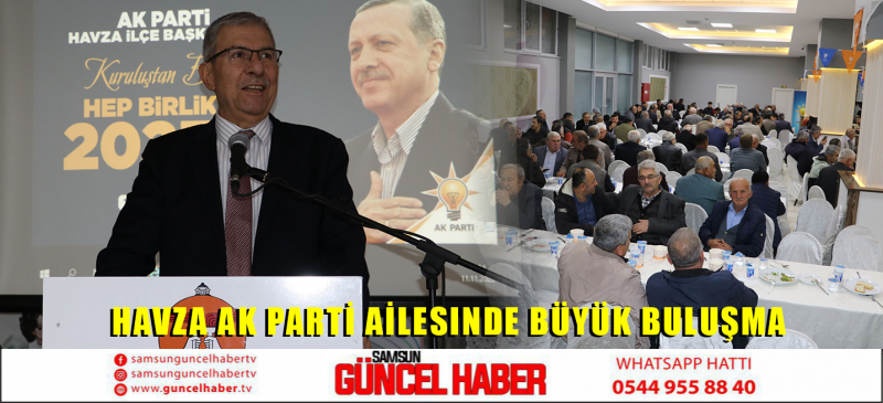 Havza Ak Parti Ailesinde Büyük Buluşma