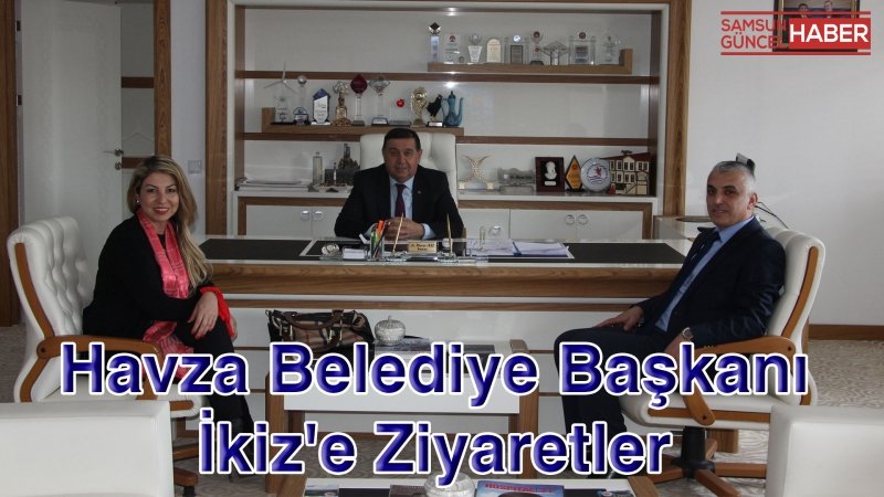 Havza Belediye Başkanı İkiz'e ziyaretler 