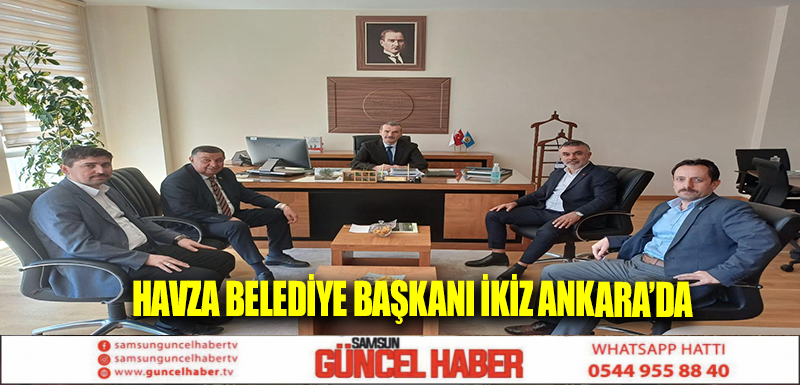 Havza Belediye Başkanı İkiz Ankara’da