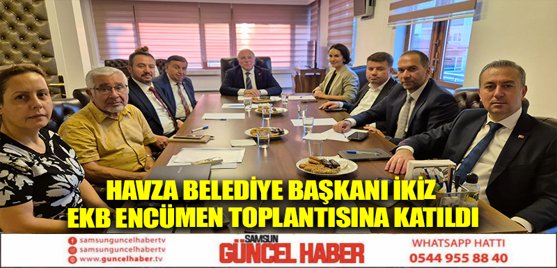 Havza Belediye Başkanı İkiz EKB Encümen Toplantısına Katıldı