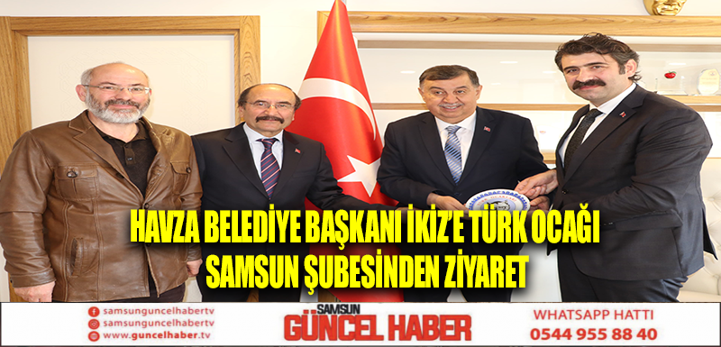 Havza Belediye Başkanı İkiz’e Türk Ocağı Samsun Şubesinden ziyaret