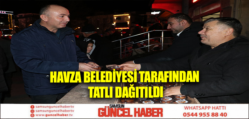 Havza Belediyesi Tarafından Tatlı Dağıtıldı