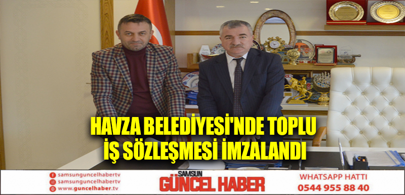 Havza Belediyesi'nde toplu iş sözleşmesi imzalandı