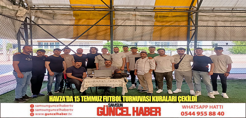 HAVZA' DA 15 TEMMUZ FUTBOL TURNUVASI KURALARI ÇEKİLDİ