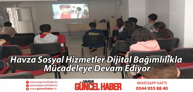 Havza Sosyal Hizmetler Dijital Bağımlılıkla Mücadeleye Devam Ediyor