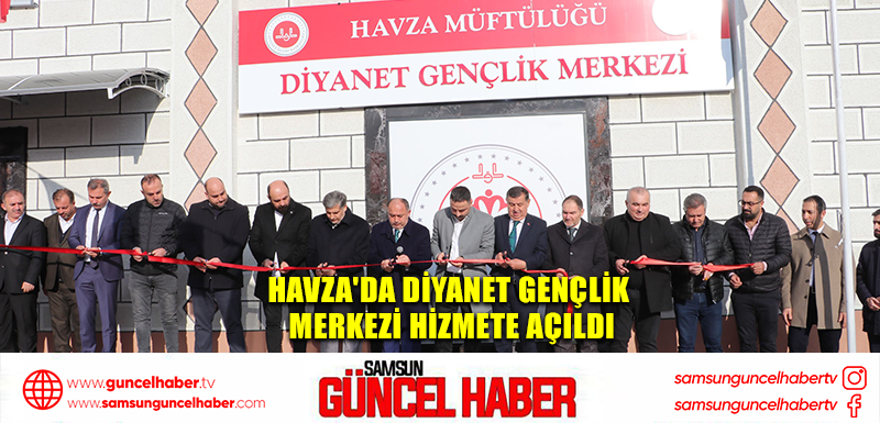 Havza'da Diyanet Gençlik Merkezi hizmete açıldı