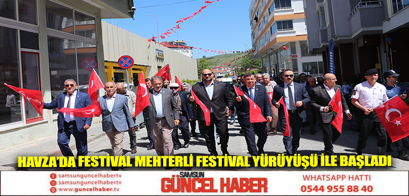 Havza’da Festival Mehterli Festival Yürüyüşü İle Başladı