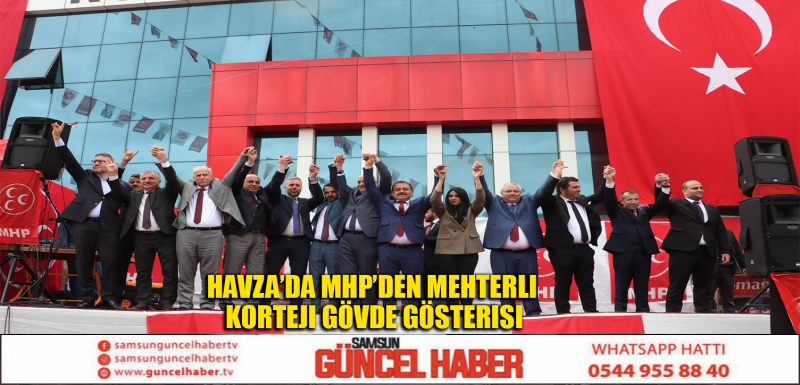 Havza’da MHP’den mehterli korteji gövde gösterisi