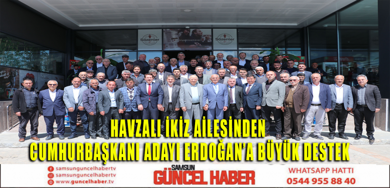 HAVZALI İKİZ AİLESİNDEN CUMHURBAŞKANI ADAYI ERDOĞAN'A BÜRÜK DESTEK