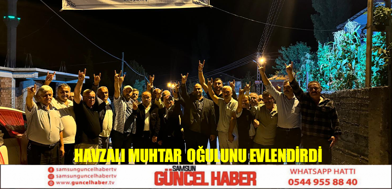 Havzalı muhtar oğlunu evlendirdi