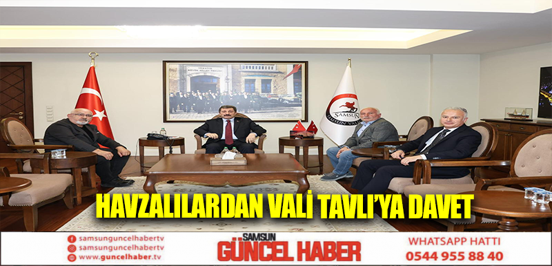 Havzalılardan Vali Tavlı’ya davet