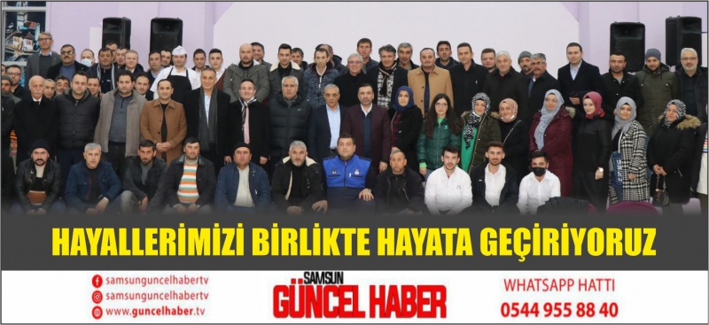 HAYALLERİMİZİ BİRLİKTE HAYATA GEÇİRİYORUZ