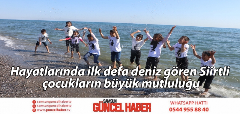 Hayatlarında ilk defa deniz gören Siirtli çocukların büyük mutluluğu