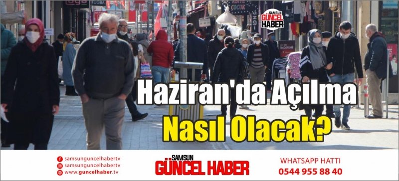 Haziran'da Açılma Nasıl Olacak?