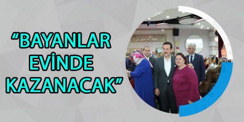  “Her Ev Bir Fabrika Olacak”