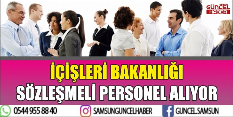 İÇİŞLERİ BAKANLIĞI SÖZLEŞMELİ PERSONEL ALIYOR